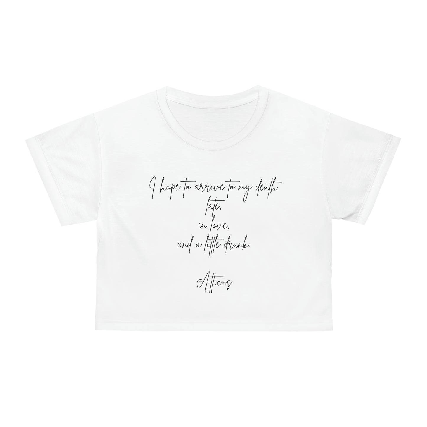 I hope to arrive at my death late, in love and a little drunk, Crop Tee (AOP)